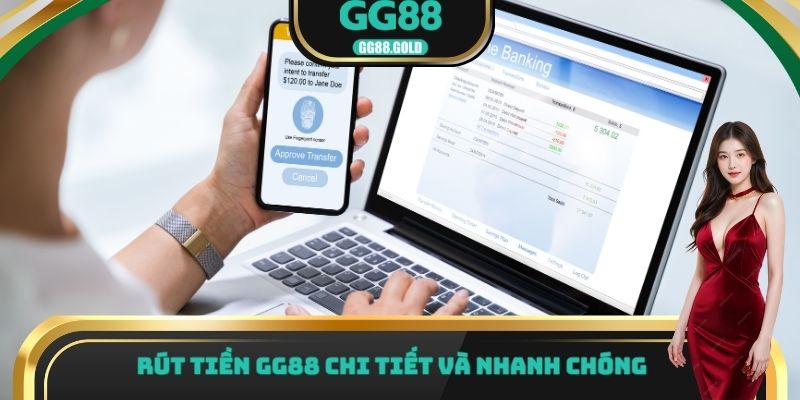Rút tiền GG88 chi tiết và nhanh chóng